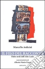 Il filo del racconto. Fiabe orali dell'alto Lazio libro