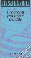 I racconti più brevi del Cile libro