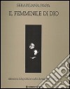 Il femminile di Dio. Riflessioni fotografiche sulla donna (1964-1995) libro