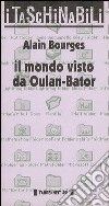 Il mondo visto da Oulan-Bator libro