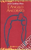 L'angelo ancorato libro di Cardoso Pires José