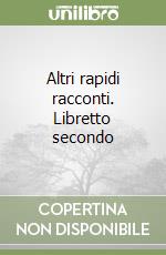 Altri rapidi racconti. Libretto secondo libro