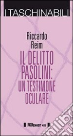 Il delitto Pasolini. Un testimone oculare libro