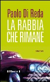 La rabbia che rimane libro di Di Reda Paolo