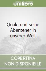 Quaki und seine Abentener in unserer Welt libro
