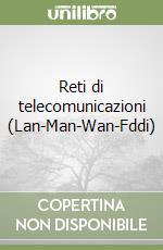 Reti di telecomunicazioni (Lan-Man-Wan-Fddi) libro