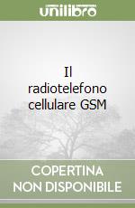 Il radiotelefono cellulare GSM libro