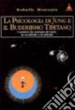 La psicologia di Jüng e il Buddhismo tibetano. I sentieri che portano al cuore, in Occidente e in Oriente libro