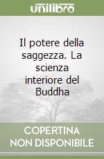 Il potere della saggezza. La scienza interiore del Buddha