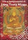 Vita e insegnamenti di lama Tzong Khapa libro