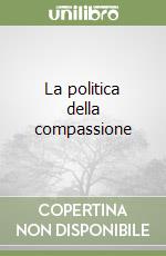 La politica della compassione libro