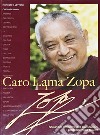 Caro Lama Zopa. Soluzioni definitive per trasformare problemi in felicità libro