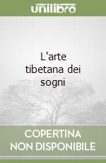 L'arte tibetana dei sogni