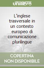 L'inglese trasversale in un contesto europeo di comunicazione plurilingue