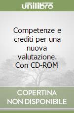 Competenze e crediti per una nuova valutazione. Con CD-ROM libro