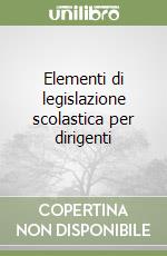 Elementi di legislazione scolastica per dirigenti