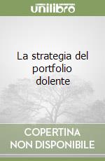 La strategia del portfolio dolente libro