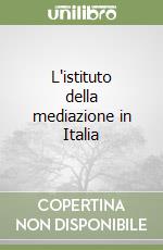 L'istituto della mediazione in Italia libro