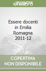 Essere docenti in Emilia Romagna 2011-12 libro