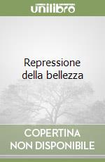Repressione della bellezza libro