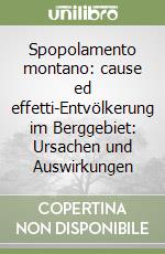 Spopolamento montano: cause ed effetti-Entvölkerung im Berggebiet: Ursachen und Auswirkungen libro