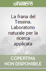 La frana del Tessina. Laboratorio naturale per la ricerca applicata libro