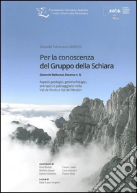 Per la conoscenza del Gruppo della Schiara. Aspetti geologici, geomorfologici, antropici e paesaggistici nella Val de l'Ardo e Val del Medòn libro