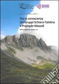 Per la conoscenza dei gruppi Schiara-Talvèna e Prampèr-Mezodì libro