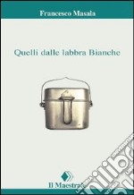 Quelli dalle labbra bianche libro