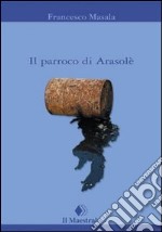 Il parroco di Arasolè libro