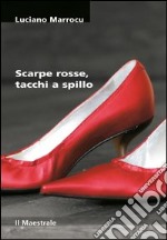 Scarpe rosse, tacchi a spillo libro