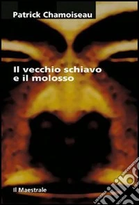 Il vecchio schiavo e il molosso