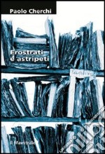 Erostrati e astripeti libro