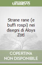 Strane rane (e buffi rospi) nei disegni di Aloys Zötl