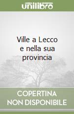 Ville a Lecco e nella sua provincia