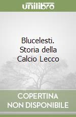 Blucelesti. Storia della Calcio Lecco