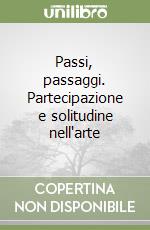 Passi, passaggi. Partecipazione e solitudine nell'arte libro