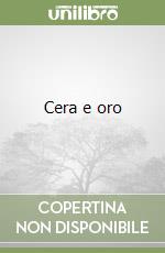 Cera e oro