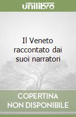 Il Veneto raccontato dai suoi narratori