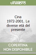 Cina 1972-2001. Le diverse età del presente libro