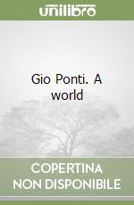 Gio Ponti. A world libro