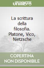 La scrittura della filosofia. Platone, Vico, Nietzsche libro