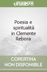 Poesia e spiritualità in Clemente Rebora libro