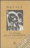 Natale. Le storie della tradizione. Ediz. illustrata libro