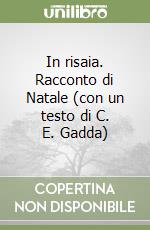 In risaia. Racconto di Natale (con un testo di C. E. Gadda) libro