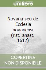 Novaria seu de Ecclesia novariensi (rist. anast. 1612) libro