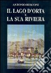 Il lago d'Orta e la sua riviera. Con incisioni e stampe (rist. anast. 1887) libro di Rusconi Antonio