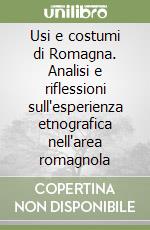 Usi e costumi di Romagna. Analisi e riflessioni sull'esperienza etnografica nell'area romagnola libro