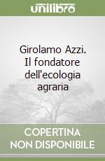 Girolamo Azzi. Il fondatore dell'ecologia agraria