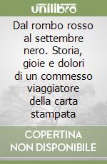 Dal rombo rosso al settembre nero. Storia, gioie e dolori di un commesso viaggiatore della carta stampata libro